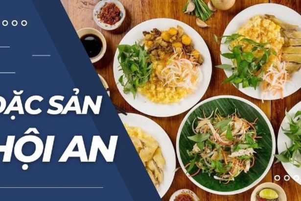 Đặc sản Hội An: Top 15+ món ngon không nên bỏ qua