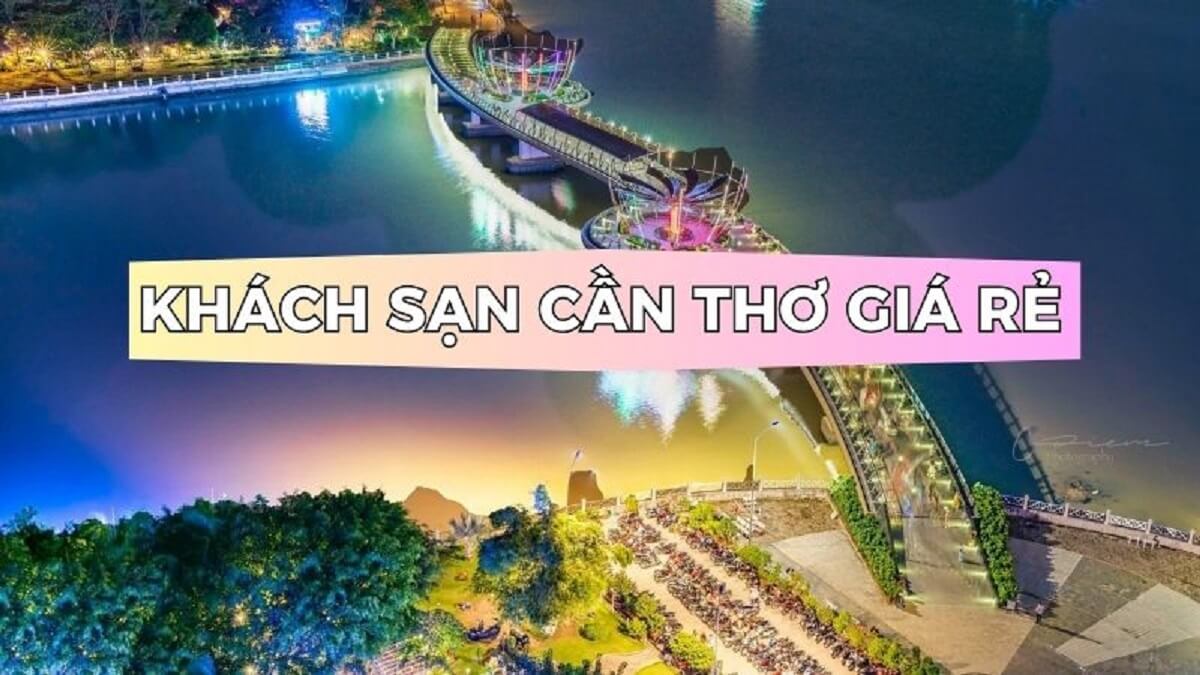 Danh sách 15 khách sạn Cần Thơ giá rẻ, đẹp và tốt nhất